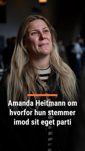 Amanda Heitmann om hvorfor hun stemmer imod sit eget parti